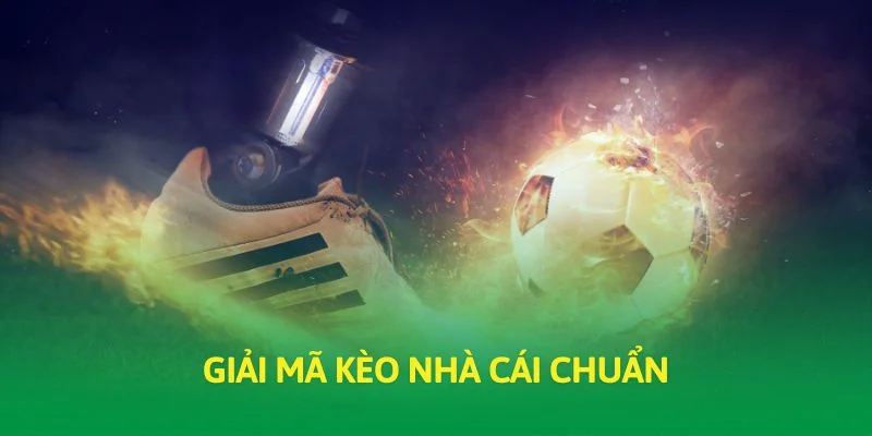 Giải mã kèo nhà cái chuẩn