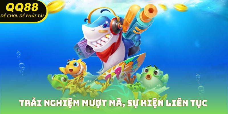 Trải nghiệm mượt mà, sự kiện liên tục