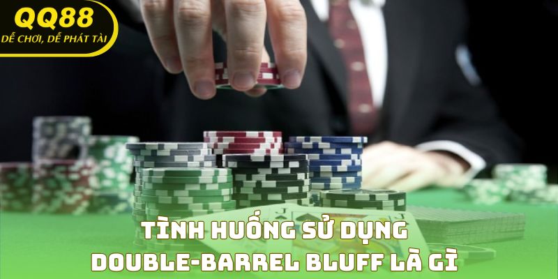 Tình huống sử dụng double-barrel bluff là gì